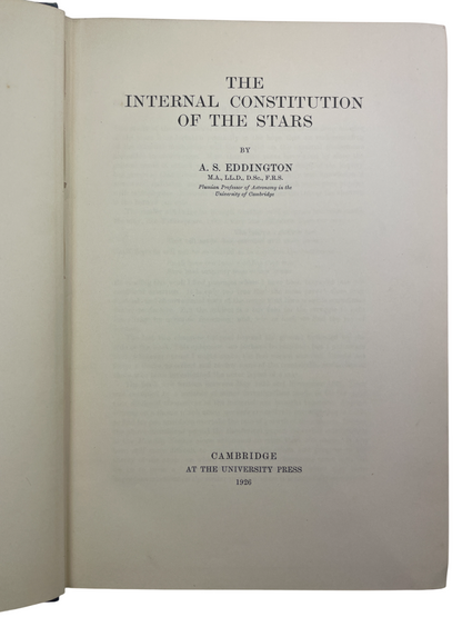 First edition of The Internal Constitution of the Stars by Arthur Eddington, 1926, published by Cambridge University Press. A landmark in modern astrophysics, establishing the theoretical framework for stellar structure, evolution, and energy generation. This foundational work shaped 20th-century astronomy, inspiring generations of physicists. H.N. Russell called it “a masterpiece of the first rank,” securing Eddington’s legacy in stellar theory and astrophysical science.
