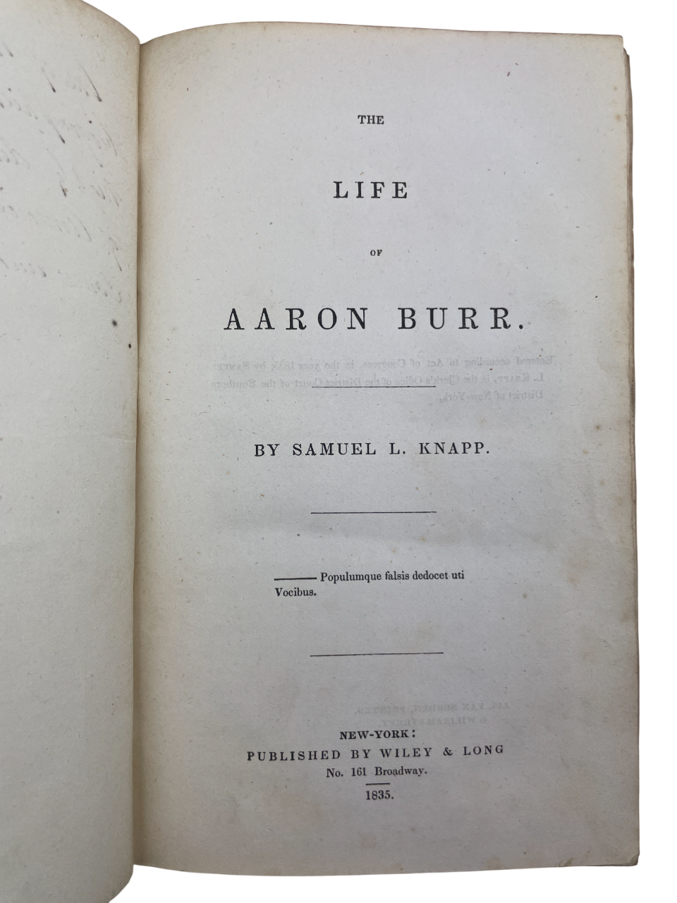 1835 first edition of The Life of Aaron Burr by Samuel L. Knapp, rare U.S. history biography of Revolutionary War officer, U.S. Senator, and Vice President. Inscribed “Peter [middle name] Burr,” indicating potential Burr family provenance. Chronicles military service under Washington and Arnold, duel with Hamilton, treason trial, and political career. Vital for collectors of rare American history books, 19th-century political biographies, Revolutionary era studies, and Burr family historical materials.