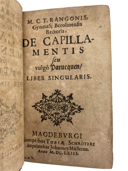 First edition 1663 De Capillamentis Conrad Tiburtius Rango wigs hairpieces capillamenta seventeenth century rare book hair fashion historical treatise daily use theatrical hairstyles materials construction social norms cultural significance natural historian Lutheran theologian Magdeburg rare antique book collectible early modern hair study