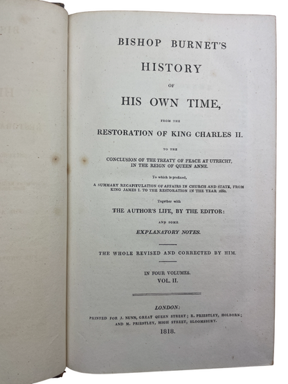 Four-volume 1818 London edition of Gilbert Burnet’s History of His Own Time, chronicling England and Scotland from the Restoration of Charles II to Queen Anne and the Treaty of Utrecht. A landmark contemporary account by a statesman-bishop directly involved in events, it blends political, ecclesiastical, and social history. A cornerstone narrative source for scholars and collectors of 17th- and 18th-century British history and early political writing.