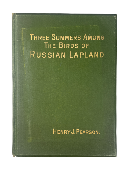 Henry J. Pearson - Three Summers Among The Birds of Russian Lapland - 1904