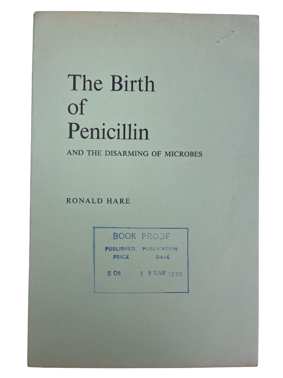 The Birth of Penicillin and the Disarming of Microbes 1970 Ronald Hare proof copy rare medical history signed first edition bacteriology St. Mary’s Hospital Alexander Fleming discovery antibiotics chemotherapy transformative medicine microbiology scientific study Emeritus Professor University of London historic microbiology penicillin accidental discovery therapeutic impact laboratory medicine rare collectible scientific biography groundbreaking medicine proof copy early edition medical research science his