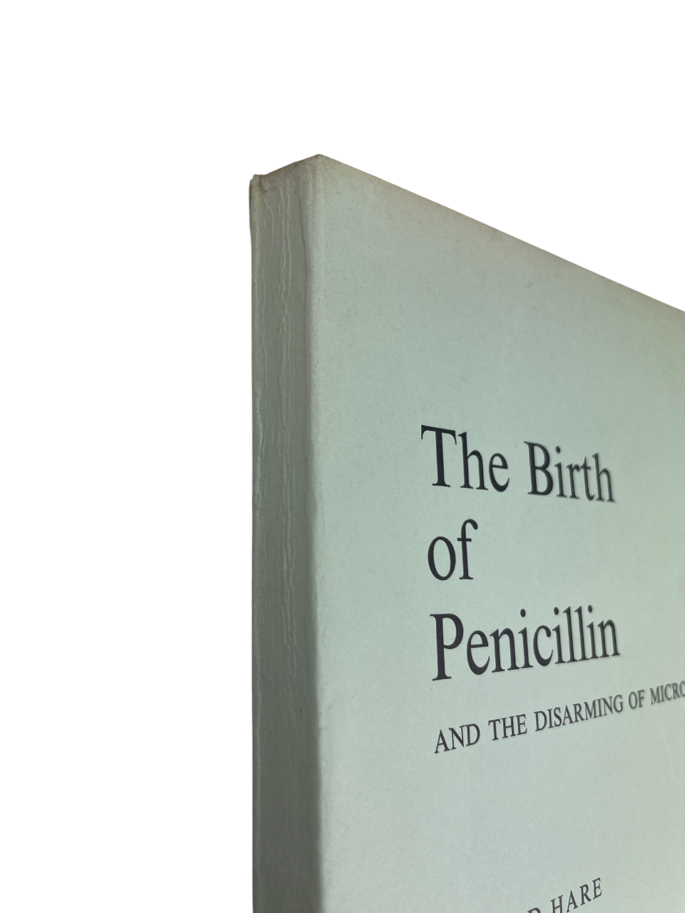 The Birth of Penicillin and the Disarming of Microbes 1970 Ronald Hare proof copy rare medical history signed first edition bacteriology St. Mary’s Hospital Alexander Fleming discovery antibiotics chemotherapy transformative medicine microbiology scientific study Emeritus Professor University of London historic microbiology penicillin accidental discovery therapeutic impact laboratory medicine rare collectible scientific biography groundbreaking medicine proof copy early edition medical research science his